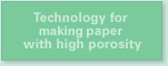 Technology for making paper with high porosity