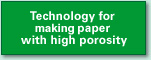 Technology for making paper with high porosity
